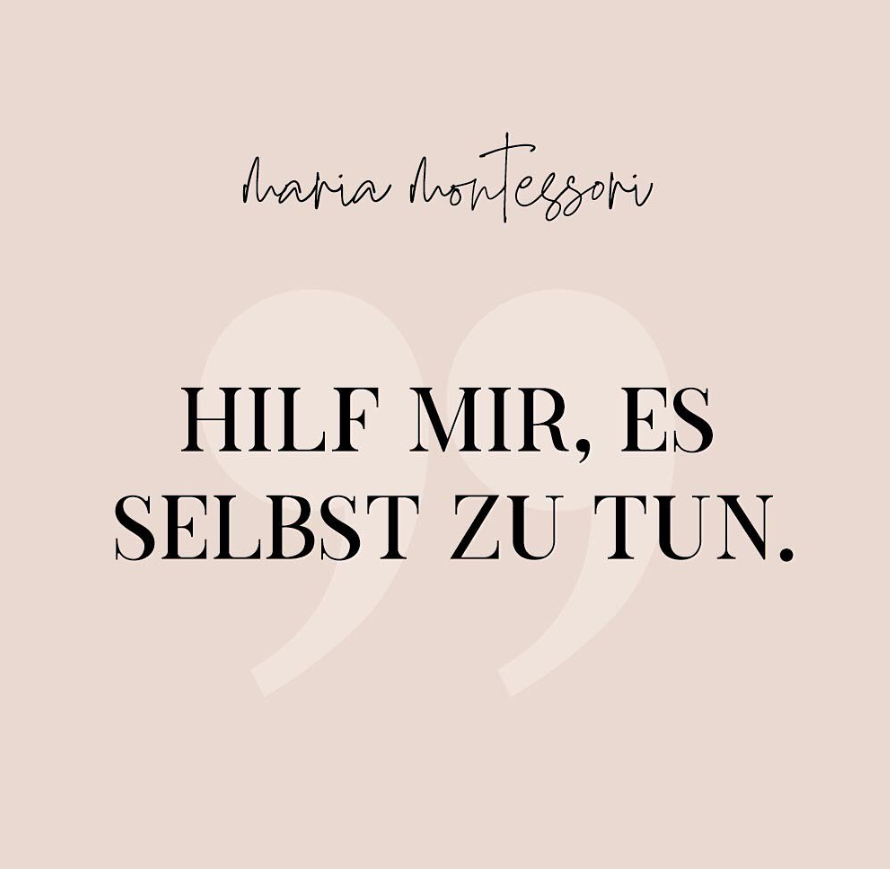 Hilf mir es selbst zu tun. Maria Montessori